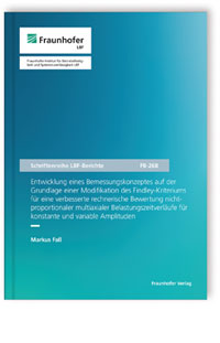 Buch: Entwicklung eines Bemessungskonzeptes auf der Grundlage einer Modifikation des Findley-Kriteriums für eine verbesserte rechnerische Bewertung nichtproportionaler multiaxialer Belastungszeitverläufe für konstante und variable Amplituden