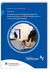 Buch: Entwicklung eines Didaktikkonzepts für die Anwendung von VR als Arbeitsmedium in der Konstruktionslehre