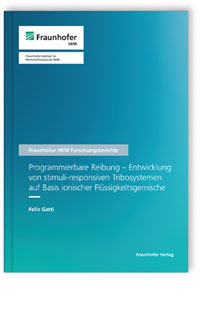 Buch: Programmierbare Reibung - Entwicklung von stimuli-responsiven Tribosystemen auf Basis ionischer Flüssigkeitsgemische