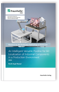 Buch: An Intelligent Versatile Pipeline for 6D Localization of Industrial Components in a Production Environment