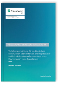 Buch: Verfahrensentwicklung für die Herstellung kontinuierlich faserverstärkter, thermoplastischer Profile im Pultrusionsverfahren mittels in-situ Polymerisation von epsilon-Caprolactam