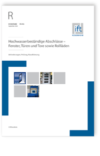 ift-Richtlinie FE-07/2, September 2024. Hochwasserbeständige Abschlüsse - Fenster, Türen und Tore sowie Rollläden. Anforderungen, Prüfung, Klassifizierung