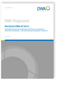 Merkblatt DWA-M 149-3, Mai 2024. Zustandserfassung und -beurteilung von Entwässerungssystemen außerhalb von Gebäuden - Teil 3: Beurteilung nach optischer Inspektion
