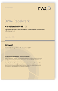 Merkblatt DWA-M 141 Entwurf, September 2024. Zustandserfassung, -beurteilung und Sanierung von Grundstücksentwässerungen