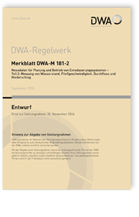 Merkblatt DWA-M 181-2 Entwurf, September 2024. Messdaten für Planung und Betrieb von Entwässerungssystemen - Teil 2: Messung von Wasserstand, Fließgeschwindigkeit, Durchfluss und Niederschlag