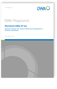 Merkblatt DWA-M 146, November 2024. Abwasserleitungen und -kanäle in Wassergewinnungsgebieten - Hinweise und Beispiele