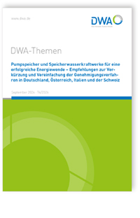 DWA-Themen T4/2024, September 2024. Pumpspeicher und Speicherwasserkraftwerke für eine erfolgreiche Energiewende - Empfehlungen zur Verkürzung und Vereinfachung der Genehmigungsverfahren in Deutschland, Österreich, Italien und der Schweiz