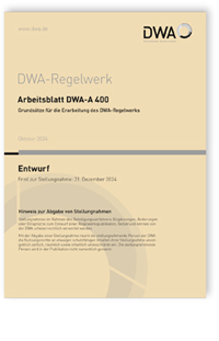 Arbeitsblatt DWA-A 400 Entwurf, Oktober 2024. Grundsätze für die Erarbeitung des DWA-Regelwerks