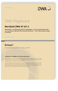 Merkblatt DWA-M 167-6 Entwurf, Dezember 2024. Abscheider- und Rückstausicherungsanlagen in der Grundstücksentwässerung: Einbau, Betrieb, Wartung und Kontrolle - Teil 6: Abscheideranlagen für Stärke