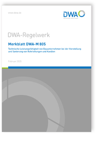 Merkblatt DWA-M 805, Februar 2025. Technische Leistungsfähigkeit von Bauunternehmen bei der Herstellung und Sanierung von Rohrleitungen und Kanälen