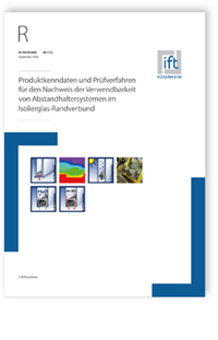 ift-Richtlinie VE-17/2, September 2024. Produktkenndaten und Prüfverfahren für den Nachweis der Verwendbarkeit von Abstandhaltersystemen im Isolierglas-Randverbund